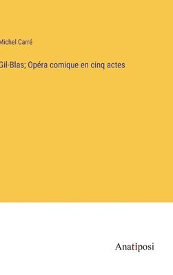 bokomslag Gil-Blas; Opra comique en cinq actes