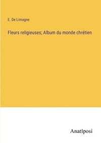 bokomslag Fleurs religieuses; Album du monde chrtien