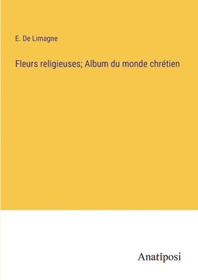 bokomslag Fleurs religieuses; Album du monde chrétien