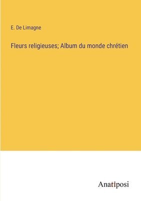 bokomslag Fleurs religieuses; Album du monde chrtien