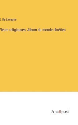 bokomslag Fleurs religieuses; Album du monde chrétien