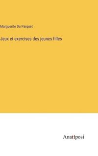 bokomslag Jeux et exercises des jeunes filles