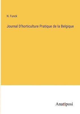 Journal D'horticulture Pratique de la Belgique 1