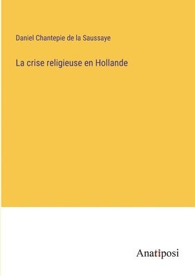 La crise religieuse en Hollande 1