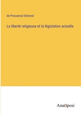 bokomslag La libert religieuse et la lgislation actuelle