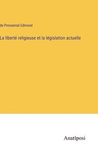 bokomslag La libert religieuse et la lgislation actuelle