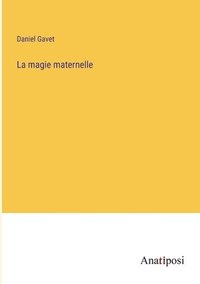 bokomslag La magie maternelle