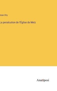 bokomslag persécution de l'Église de Metz