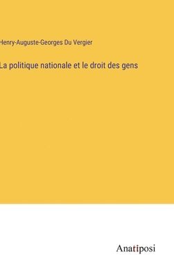 bokomslag La politique nationale et le droit des gens