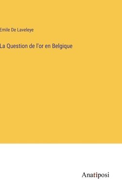 bokomslag La Question de l'or en Belgique