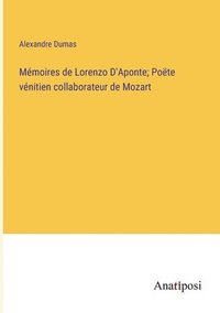 bokomslag Mmoires de Lorenzo D'Aponte; Pote vnitien collaborateur de Mozart