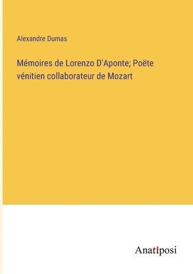 Mmoires de Lorenzo D'Aponte; Pote vnitien collaborateur de Mozart 1