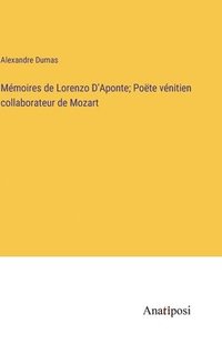 bokomslag Mmoires de Lorenzo D'Aponte; Pote vnitien collaborateur de Mozart
