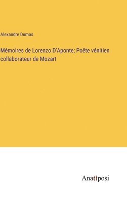 Mmoires de Lorenzo D'Aponte; Pote vnitien collaborateur de Mozart 1