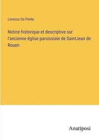 bokomslag Notice historique et descriptive sur l'ancienne glise paroissiale de SaintJean de Rouen