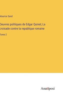 bokomslag Oeuvres politiques de Edgar Quinet; La croisade contre la republique romaine