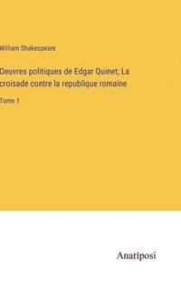 bokomslag Oeuvres politiques de Edgar Quinet; La croisade contre la republique romaine