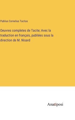 bokomslag Oeuvres completes de Tacite; Avec la traduction en français, publiées sous la direction de M. Nisard