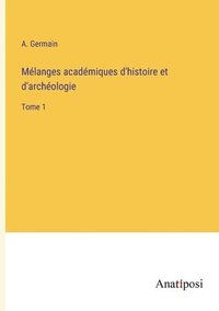 bokomslag Mlanges acadmiques d'histoire et d'archologie