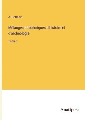 Mlanges acadmiques d'histoire et d'archologie 1