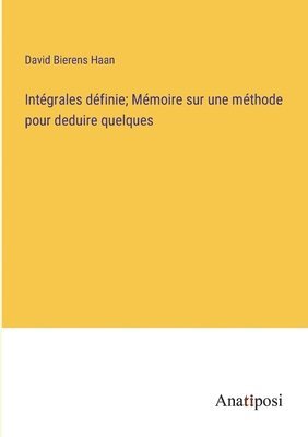 Intgrales dfinie; Mmoire sur une mthode pour deduire quelques 1