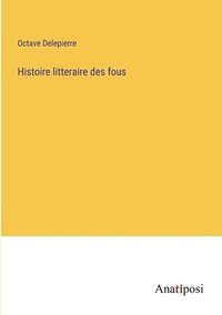 bokomslag Histoire litteraire des fous