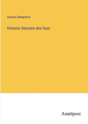 bokomslag Histoire litteraire des fous