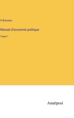 Manuel d'economie politique 1