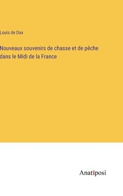 Nouveaux souvenirs de chasse et de pche dans le Midi de la France 1