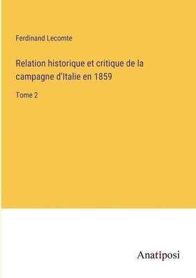 bokomslag Relation historique et critique de la campagne d'Italie en 1859