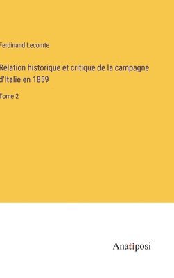 bokomslag Relation historique et critique de la campagne d'Italie en 1859