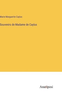 Souvenirs de Madame de Caylus 1