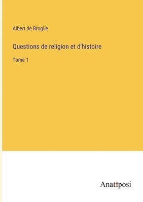 bokomslag Questions de religion et d'histoire