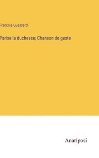 bokomslag Parise la duchesse; Chanson de geste