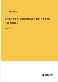 bokomslag Recherches exprimentales sur l'lasticit des mtaux