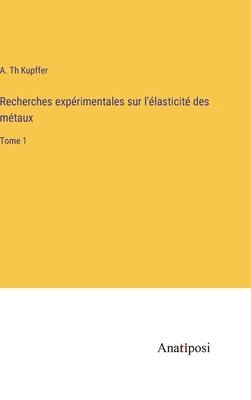 bokomslag Recherches expérimentales sur l'élasticité des métaux