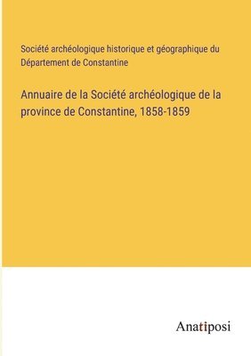 bokomslag Annuaire de la Socit archologique de la province de Constantine, 1858-1859