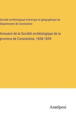 bokomslag Annuaire de la Société archéologique de la province de Constantine, 1858-1859