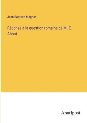 bokomslag Rponse  la question romaine de M. E. About