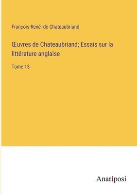 OEuvres de Chateaubriand; Essais sur la littérature anglaise