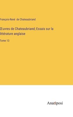 OEuvres de Chateaubriand; Essais sur la littérature anglaise