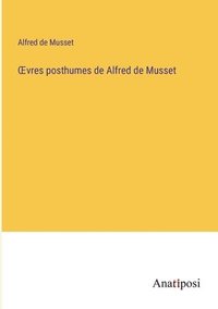 bokomslag OEvres posthumes de Alfred de Musset