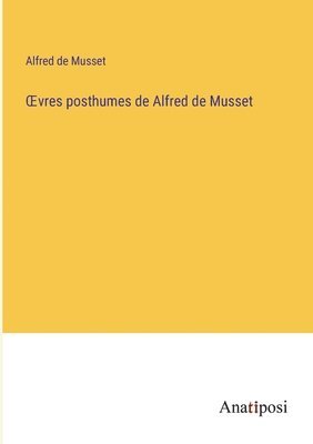 OEvres posthumes de Alfred de Musset 1