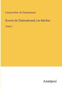 bokomslag OEuvres de Chateaubriand; Les Natchez