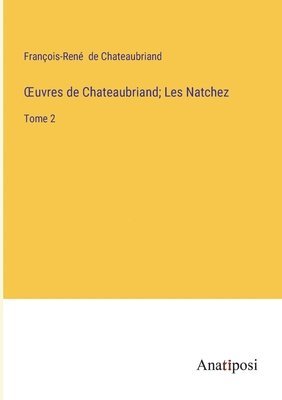 bokomslag OEuvres de Chateaubriand; Les Natchez