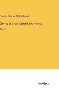 bokomslag OEuvres de Chateaubriand; Les Natchez