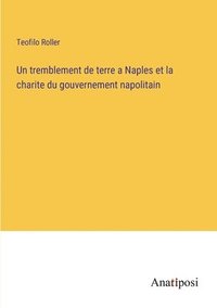 bokomslag Un tremblement de terre a Naples et la charite du gouvernement napolitain