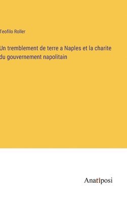 bokomslag Un tremblement de terre a Naples et la charite du gouvernement napolitain