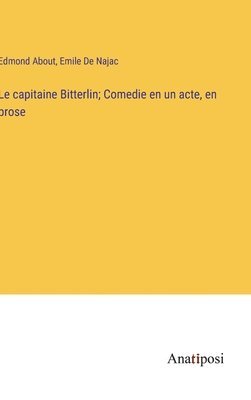 bokomslag Le capitaine Bitterlin; Comedie en un acte, en prose