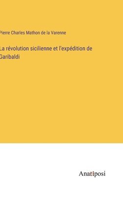 bokomslag La rvolution sicilienne et l'expdition de Garibaldi